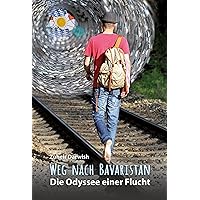 Weg nach Bavaristan: Die Odyssee einer Flucht (German Edition) Weg nach Bavaristan: Die Odyssee einer Flucht (German Edition) Kindle Paperback