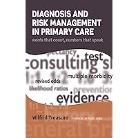Diagnosis and Risk Management in Primary Care: Words That Count, Numbers That Speak Diagnosis and Risk Management in Primary Care: Words That Count, Numbers That Speak Kindle Paperback