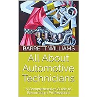 All About Automotive Technicians: A Comprehensive Guide to Becoming a Professional (Craftsman Chronicles: Mastering the Art of Blue Collar Professions) All About Automotive Technicians: A Comprehensive Guide to Becoming a Professional (Craftsman Chronicles: Mastering the Art of Blue Collar Professions) Kindle Audible Audiobook