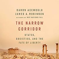 The Narrow Corridor: States, Societies, and the Fate of Liberty The Narrow Corridor: States, Societies, and the Fate of Liberty Hardcover Kindle Audible Audiobook Paperback