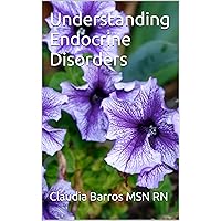 Understanding Endocrine Disorders Understanding Endocrine Disorders Kindle Paperback