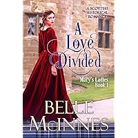 A Love Divided: A Scottish Historical Romance (Mary's Ladies Book 1) A Love Divided: A Scottish Historical Romance (Mary's Ladies Book 1) Kindle Hardcover Paperback