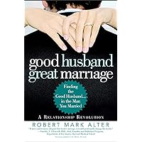 Good Husband, Great Marriage: Finding the Good Husband...in the Man You Married Good Husband, Great Marriage: Finding the Good Husband...in the Man You Married Paperback Kindle