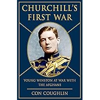 Churchill's First War: Young Winston at War with the Afghans Churchill's First War: Young Winston at War with the Afghans Hardcover Kindle
