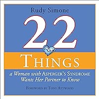 22 Things a Woman with Asperger's Syndrome Wants Her Partner to Know 22 Things a Woman with Asperger's Syndrome Wants Her Partner to Know Audible Audiobook Paperback eTextbook
