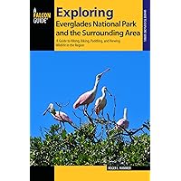Exploring Everglades National Park and the Surrounding Area: A Guide to Hiking, Biking, Paddling, and Viewing Wildlife in the Region (Exploring Series) Exploring Everglades National Park and the Surrounding Area: A Guide to Hiking, Biking, Paddling, and Viewing Wildlife in the Region (Exploring Series) Paperback Kindle