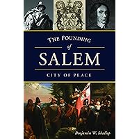 The Founding of Salem: City of Peace (Brief History)