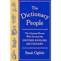 The Dictionary People: The Unsung Heroes Who Created the Oxford English Dictionary The Dictionary People: The Unsung Heroes Who Created the Oxford English Dictionary Hardcover Audible Audiobook Kindle Paperback