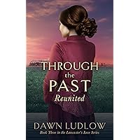Through the Past: Reunited (Lancaster's Love Book 3) Through the Past: Reunited (Lancaster's Love Book 3) Kindle Paperback