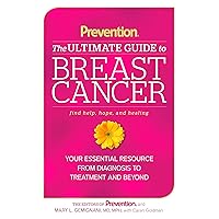 Prevention The Ultimate Guide to Breast Cancer: Your Essential Resource from Diagnosis to Treatment and Beyond