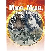 Mabel, Mabel Tiger Trainer | Documentary| Director Leslie Zemeckis | Circus Animal Performer