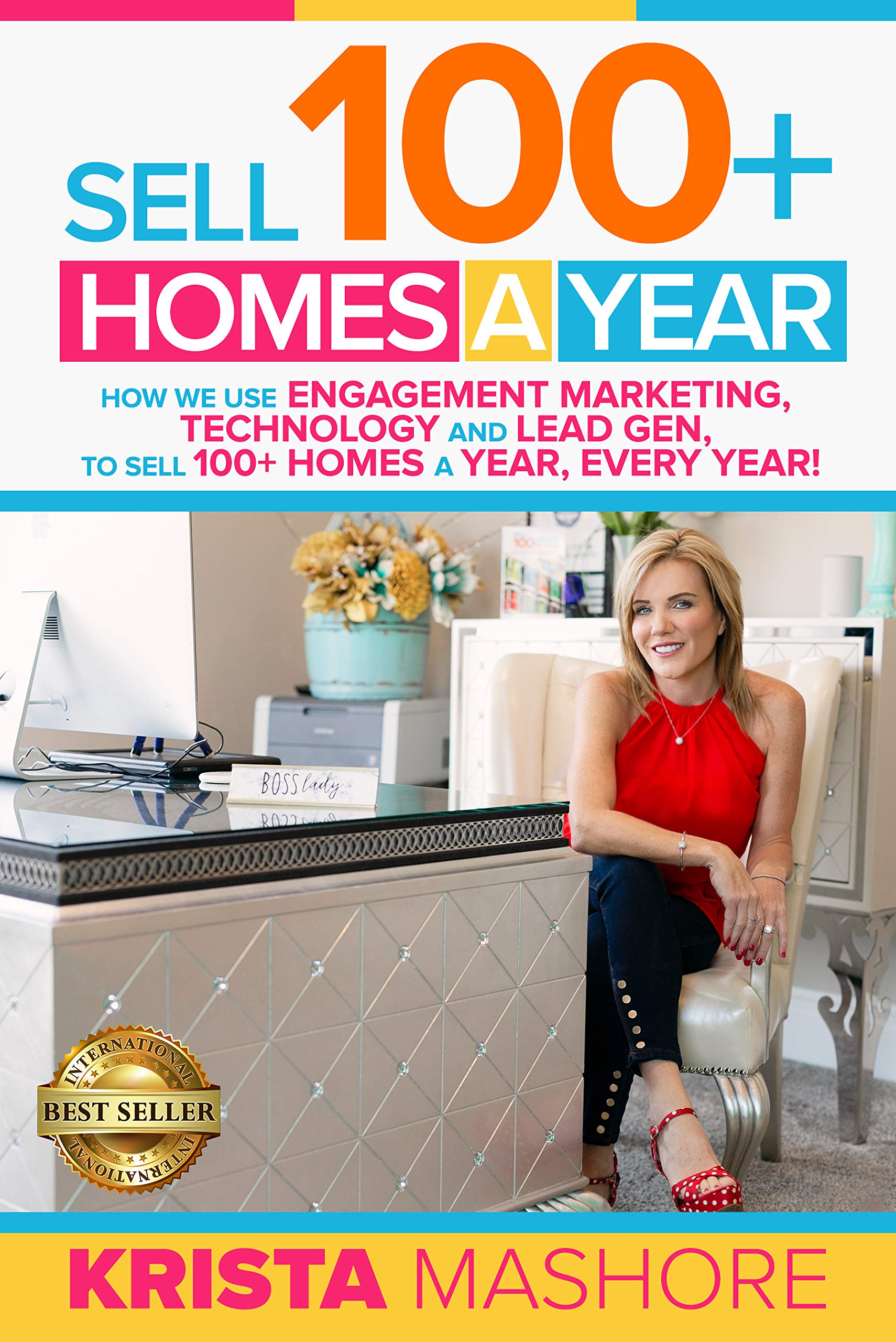 Sell 100+ Homes A Year: How we use Engagement Marketing, Technology and Lead Gen to Sell 100+ Homes A Year, Every Year!