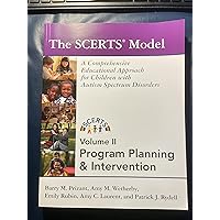 The Scerts Model Program Planning And Intervention: A Comprehensive Educational Approach for Young Children With Autism Spectrum Disorders, Volume 2: Program Planning & Intervention The Scerts Model Program Planning And Intervention: A Comprehensive Educational Approach for Young Children With Autism Spectrum Disorders, Volume 2: Program Planning & Intervention Paperback