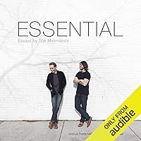 Essential: Essays by the Minimalists Essential: Essays by the Minimalists Audible Audiobook Paperback Kindle