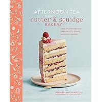 Afternoon Tea at the Cutter & Squidge Bakery: Delicious recipes for dream cakes, biskies, savouries and more Afternoon Tea at the Cutter & Squidge Bakery: Delicious recipes for dream cakes, biskies, savouries and more Kindle Hardcover