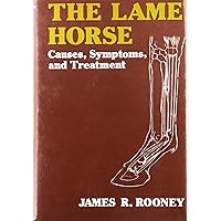 The Lame Horse: Causes, Symptoms, and Treatment The Lame Horse: Causes, Symptoms, and Treatment Hardcover Paperback