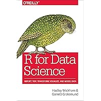 R for Data Science: Import, Tidy, Transform, Visualize, and Model Data R for Data Science: Import, Tidy, Transform, Visualize, and Model Data Paperback