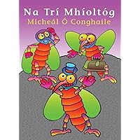 Na Trí Mhíoltóg (Irish Edition)