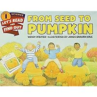 From Seed to Pumpkin: A Fall Book for Kids (Let's-Read-and-Find-Out Science 1) From Seed to Pumpkin: A Fall Book for Kids (Let's-Read-and-Find-Out Science 1) Paperback Library Binding