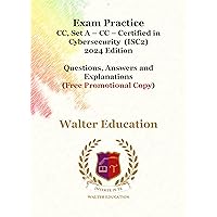 Exam Practice Test Certified in Cybersecurity (CC), Set A, ISC2 2024 Edition: Questions, Answers and Explanations (Free Promotional Copy) Exam Practice Test Certified in Cybersecurity (CC), Set A, ISC2 2024 Edition: Questions, Answers and Explanations (Free Promotional Copy) Kindle