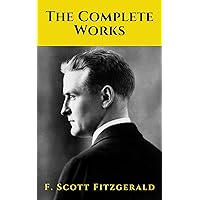 The Complete Works of F. Scott Fitzgerald The Complete Works of F. Scott Fitzgerald Kindle