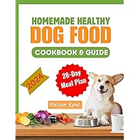 Homemade Healthy Dog Food Cookbook and Guide: Delicious Recipes To Feed Your Dog To Live a Healthy and Long Life Homemade Healthy Dog Food Cookbook and Guide: Delicious Recipes To Feed Your Dog To Live a Healthy and Long Life Kindle Paperback
