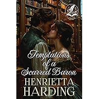 Temptations of a Scarred Baron: A Historical Regency Romance Novel Temptations of a Scarred Baron: A Historical Regency Romance Novel Kindle