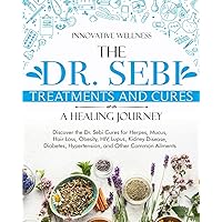 The Dr. Sebi Treatments and Cures - A Healing Journey: Discover the Dr. Sebi Cures for Herpes, Mucus, Hair Loss, Obesity, HIV, Lupus, Kidney Disease, Diabetes, Hypertension, and Other Common Ailments The Dr. Sebi Treatments and Cures - A Healing Journey: Discover the Dr. Sebi Cures for Herpes, Mucus, Hair Loss, Obesity, HIV, Lupus, Kidney Disease, Diabetes, Hypertension, and Other Common Ailments Paperback