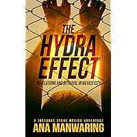 The Hydra Effect: Revelations and Betrayal in Mexico City (A JadeAnne Stone Mexico Adventure Book 2) The Hydra Effect: Revelations and Betrayal in Mexico City (A JadeAnne Stone Mexico Adventure Book 2) Kindle Paperback