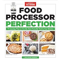 Food Processor Perfection: 75 Amazing Ways to Use the Most Powerful Tool in Your Kitchen Food Processor Perfection: 75 Amazing Ways to Use the Most Powerful Tool in Your Kitchen Paperback Kindle Spiral-bound