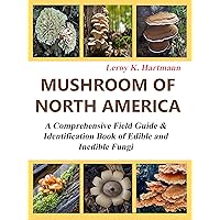 Mushrooms of North America: A Comprehensive Field Guide & Identification Book of Edible and Inedible Fungi