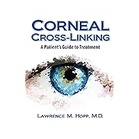 Corneal Cross-Linking: Treatment for Cornea Disease Corneal Cross-Linking: Treatment for Cornea Disease Kindle Paperback