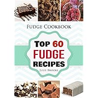 Fudge Cookbook: Top 60 Fudge Recipes Fudge Cookbook: Top 60 Fudge Recipes Kindle Paperback