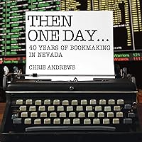 Then One Day...: 40 Years of Bookmaking in Nevada Then One Day...: 40 Years of Bookmaking in Nevada Audible Audiobook Paperback Kindle