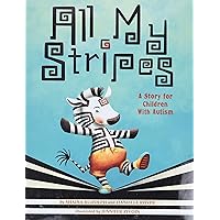 All My Stripes: A Story for Children With Autism All My Stripes: A Story for Children With Autism Hardcover Kindle Paperback