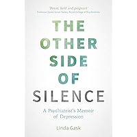The Other Side of Silence: A Psychiatrist's Memoir of Depression The Other Side of Silence: A Psychiatrist's Memoir of Depression Kindle Paperback