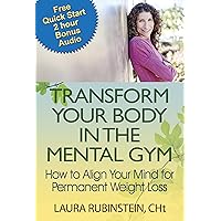 Transform Your Body In The Mental Gym (Transform Your Body In The Mental Gym)