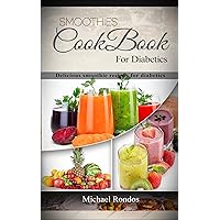 Smoothies Cookbook For Diabetics: Delicious smoothie recipes for diabetics Smoothies Cookbook For Diabetics: Delicious smoothie recipes for diabetics Kindle Paperback
