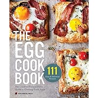The Egg Cookbook: The Creative Farm-to-Table Guide to Cooking Fresh Eggs The Egg Cookbook: The Creative Farm-to-Table Guide to Cooking Fresh Eggs Paperback Kindle