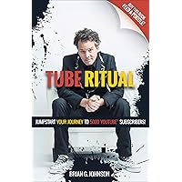 Tube Ritual: Jumpstart Your Journey to 5000 YouTube Subscribers Tube Ritual: Jumpstart Your Journey to 5000 YouTube Subscribers Kindle Paperback
