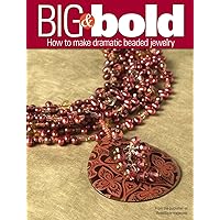 Big and Bold: How to make dramatic beaded jewelry Big and Bold: How to make dramatic beaded jewelry Paperback