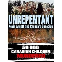 Unrepentant: Kevin Annett and Canada?s Genocide (Documentary)
