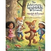 The Adventures of Sparkle and Friends: A Magical Journey through Friendship Forest The Adventures of Sparkle and Friends: A Magical Journey through Friendship Forest Kindle