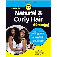 Natural & Curly Hair for Dummies: In Full Color Natural & Curly Hair for Dummies: In Full Color Paperback Kindle
