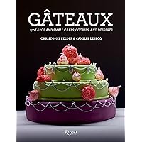 Gateaux: 150 Large and Small Cakes, Cookies, and Desserts Gateaux: 150 Large and Small Cakes, Cookies, and Desserts Hardcover