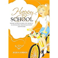 Happy School: Where Women Learn the Secrets to Overcoming Discouragement and Worry (Genie Series Book 3) Happy School: Where Women Learn the Secrets to Overcoming Discouragement and Worry (Genie Series Book 3) Kindle Paperback