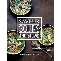 Saveur: Soups and Stews Saveur: Soups and Stews Kindle Hardcover