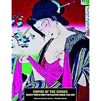 Empire Of The Senses: Beauty Prints From The Floating World (Ukiyo-e Master Series) Empire Of The Senses: Beauty Prints From The Floating World (Ukiyo-e Master Series) Paperback