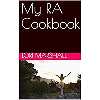 My RA Cookbook: A cookbook for people with RA written by a person with RA