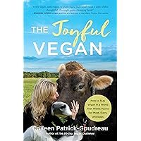 The Joyful Vegan: How to Stay Vegan in a World That Wants You to Eat Meat, Dairy, and Eggs The Joyful Vegan: How to Stay Vegan in a World That Wants You to Eat Meat, Dairy, and Eggs Paperback Kindle Audible Audiobook MP3 CD